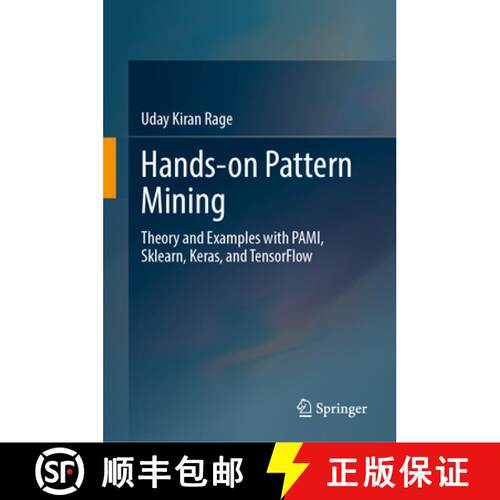 【3-4周达】精装 Hands-on Pattern Mining: Theory and Examples with PAMI, Sklearn, Keras, and TensorFlow [9789819667901]