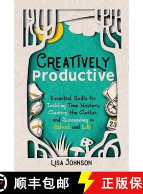 预订 Creatively Productive: Essential Skills for Tackling Time Wasters, Clearing the Clutter and Succ... [9781949595086]