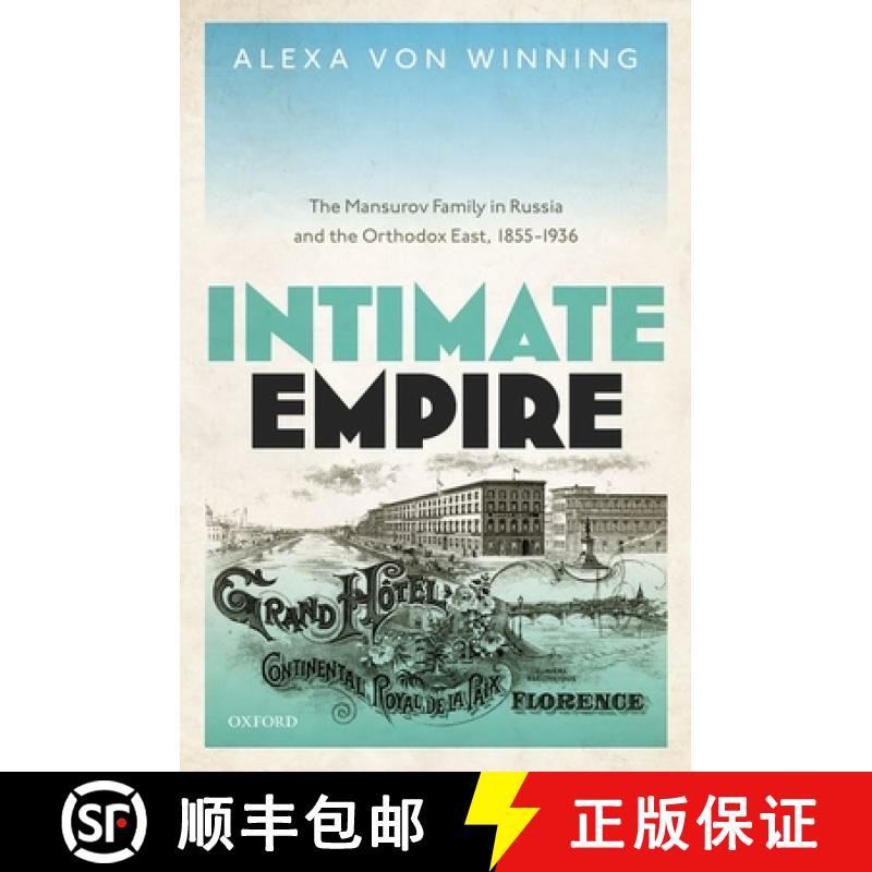 【3-4周达】Intimate Empire: The Mansurov Family in Russia and the Orthodox East, 1855-1936 [9780192844415]