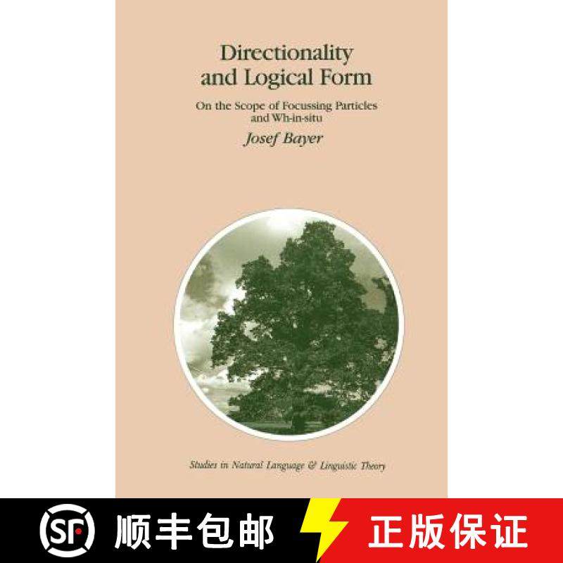 【3-4周达】Directionality and Logical Form : On the Scope of Focusing Particles and Wh-in-situ [9789048146239]