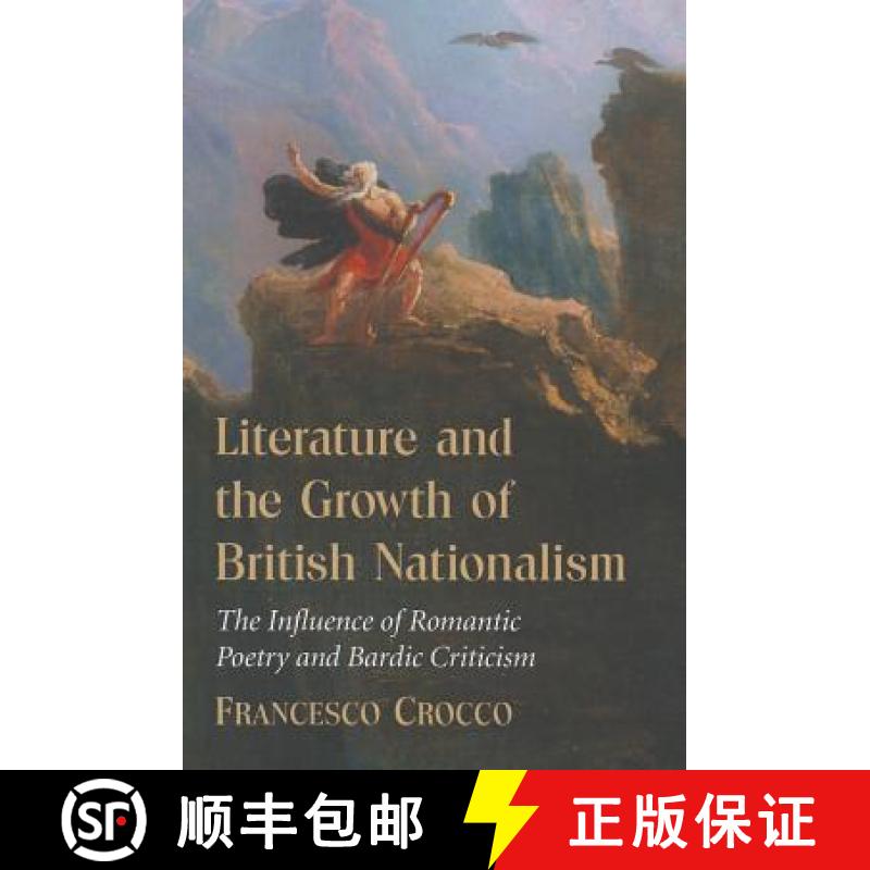 【2-3周达】Literature and the Growth of British Nationalism: The Influence of Romantic Poetry and Bar... [9780786478477]
