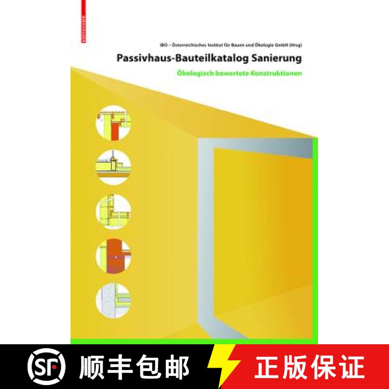 【3-4周达】Passivhaus-Bauteilkatalog: Sanierung : Ökologisch bewertete Konstruktionen für den Sanie... [9783035609547]