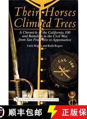 【3-4周达】Their Horses Climbed Trees: A Chronicle of the California 100 and Battalion in the Civil W... [9780764313912]