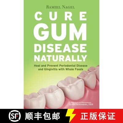 【3-4周达】Cure Gum Disease Naturally: Heal Gingivitis and Periodontal Disease with Whole Foods [9780982021361]