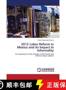 预订 2012 Labor Reform in Mexico and its Impact in Informality [9783659767647]