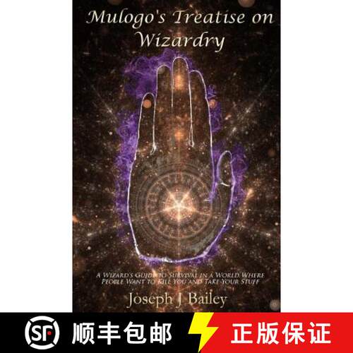 【3-4周达】Mulogo's Treatise on Wizardry: A Wizard's Guide to Survival in a World Where People Want t... [9780615749853]