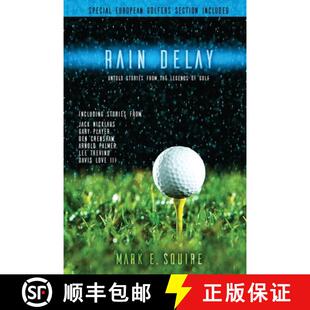 【3-4周达】Rain Delay - Untold Stories From The Legends Of Golf: Including Stores From Jack Nicklaus,... [9780999717509]