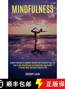 预订 Mindfulness: How to Use Mindfulness and Meditation and Create a Calmer Mind and More Peaceful Li... [9781989990827]