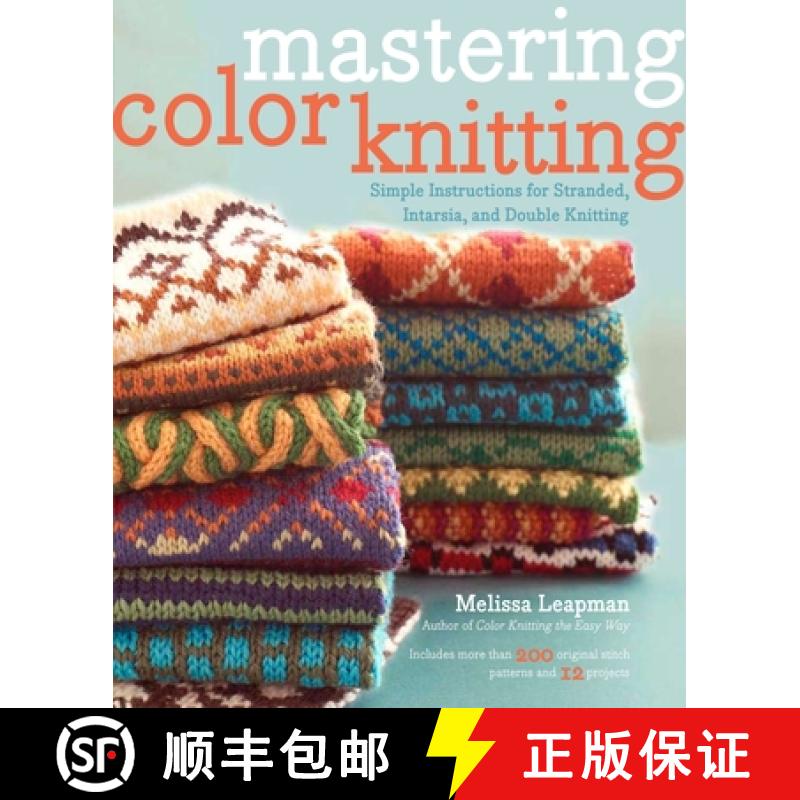 【3-4周达】Mastering Color Knitting: Simple Instructions for Stranded, Intarsia, and Double Knitting [9780307586506]