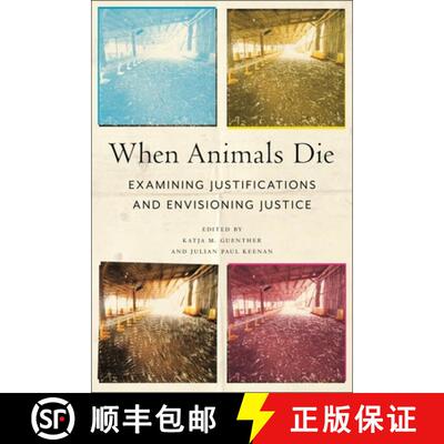 【3-4周达】精装 When Animals Die – Examining Justifications and Envisioning Justice [9781479818884]