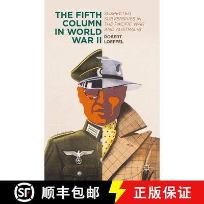 【3-4周达】The Fifth Column in World War II: Suspected Subversives in the Pacific War and Australia (... [9781137506665]