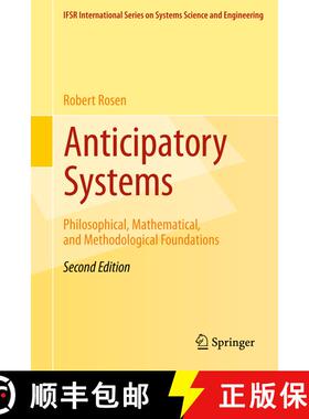 【3-4周达】Anticipatory Systems : Philosophical, Mathematical, and Methodological Foundations (2nd ed... [9781489992970]