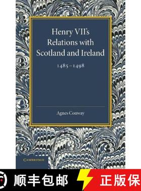 【3-4周达】Henry VII's Relations with Scotland and Ireland 1485 1498: With a Chapter on the Acts of t... [9781107675285]