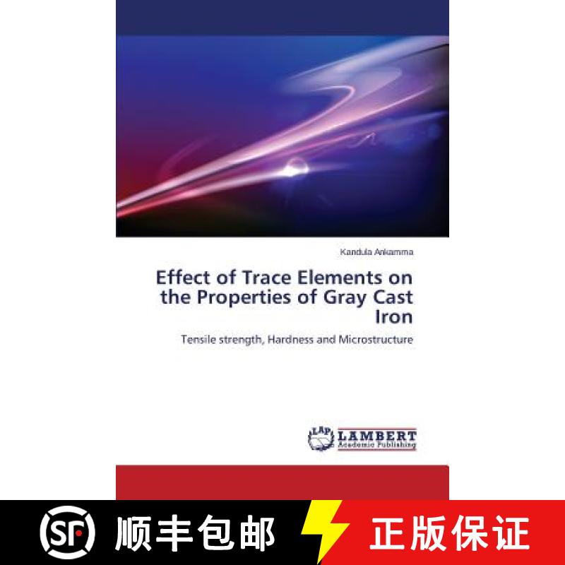预订 Effect of Trace Elements on the Properties of Gray Cast Iron [9783659588181]