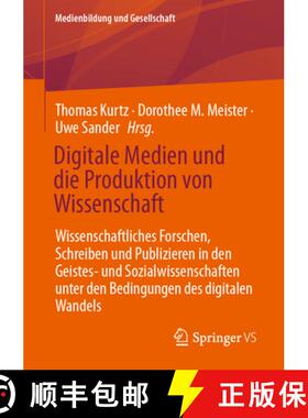 【3-4周达】Digitale Medien und die Produktion von Wissenschaft: Wissenschaftliches Forschen, Schreibe... [9783658425418]