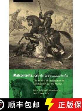【3-4周达】Malcontents, Rebels, and Pronunciados: The Politics of Insurrection in Nineteenth-Century ... [9780803225428]