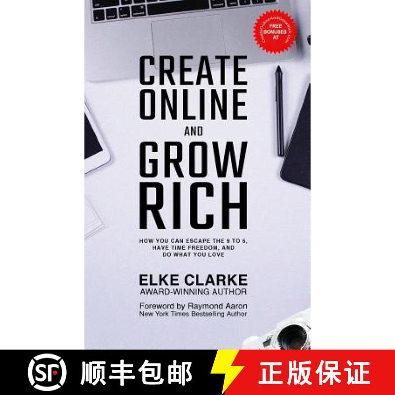 【3-4周达】Create Online and Grow Rich: How You Can Escape the 9 to 5, Have Time Freedom, and Do What... [9781772772654]