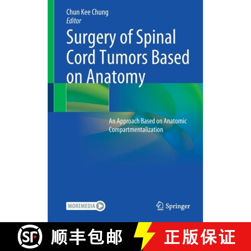 【3-4周达】Surgery of Spinal Cord Tumors Based on Anatomy : An Approach Based on Anatomic Compartment... [9789811577734]