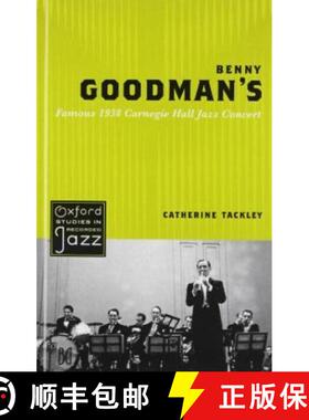 【3-4周达】本尼·古德曼1938年著名的卡内基音乐厅爵士音乐会 Benny Goodman's Famous 1938 Carnegie Hall J... [9780195398304]