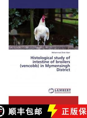 预订 Histological study of intestine of broilers (vencobb) in Mymensingh District [9786200563620]
