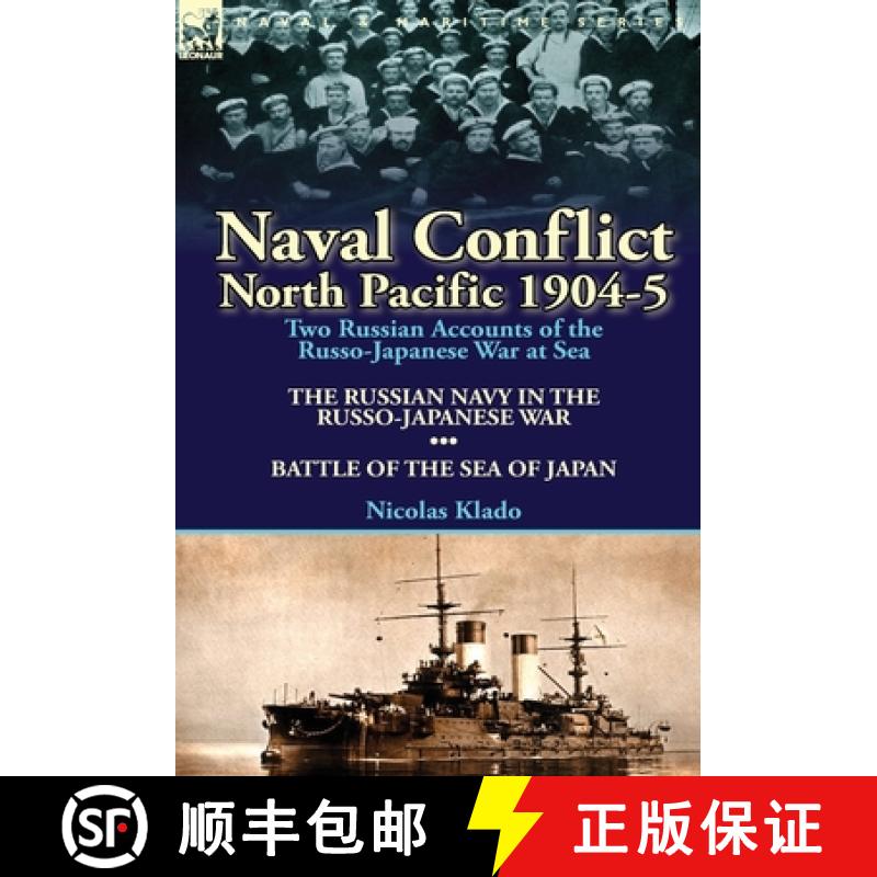 【3-4周达】Naval Conflict-North Pacific 1904-5: Two Russian Accounts of the Russo-Japanese War at Sea... [9781782823216]