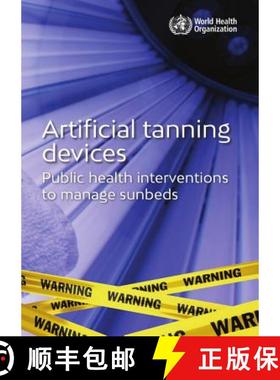 【3-4周达】Artificial Tanning Devices: Public Health Interventions to Manage Sunbeds [9789241512596]