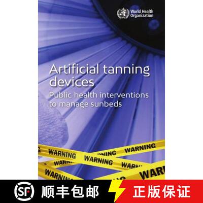 【3-4周达】Artificial Tanning Devices: Public Health Interventions to Manage Sunbeds [9789241512596]