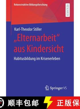【3-4周达】Elternarbeit aus Kindersicht : Habitusbildung im Krisenerleben [9783658316464]