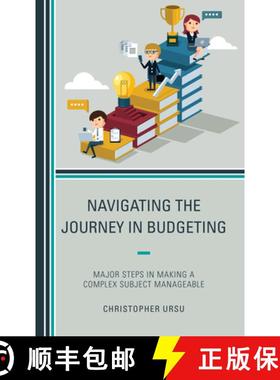 预订 Navigating the Journey in Budgeting : Major Steps in Making a Complex Subject Manageable [9781475866513]