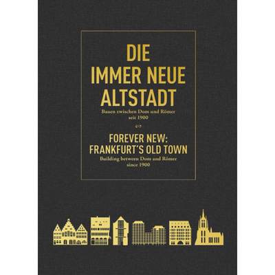 【4周达】Die immer Neue Altstadt / Forever New: Frankfurt’s Old Town: Bauen zwischen Dom und Romer s... [9783868595017]