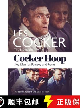 【3-4周达】Cocker Hoop: The Biography of Les Cocker, Key Man for Ramsey and Revie [9781801501477]
