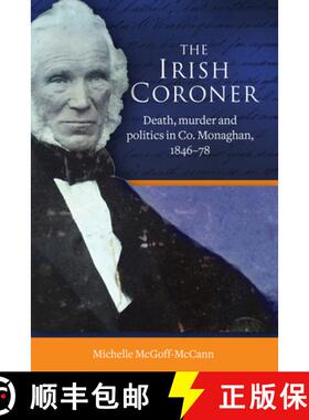 【3-4周达】The Irish Coroner: Death, Murder and Politics in Co. Monaghan, 1846-78 [9781801510639]