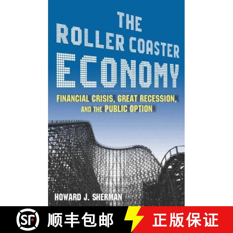 【3-4周达】The Roller Coaster Economy: Financial Crisis, Great Recession, and the Public Option : Fin... [9780765625380]