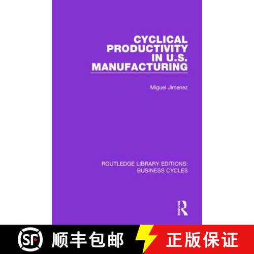 【3-4周达】精装 Cyclical Productivity in US Manufacturing (RLE: Business Cycles) [9781138858275]