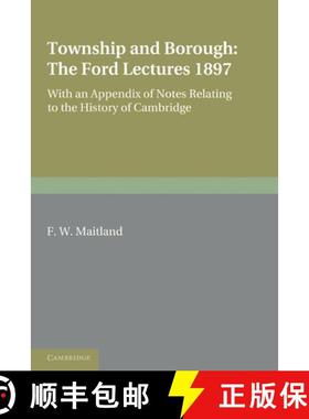 【3-4周达】Township and Borough: The Ford Lectures 1897: With an Appendix of Notes Relating to the Hi... [9780521176286]
