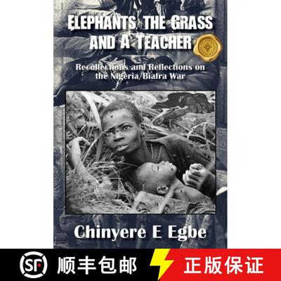 【3-4周达】Elephants, the Grass and A Teacher: Recollections and Reflections on the Nigeria/Biafra War [9798891140769]