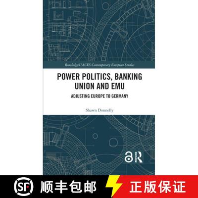 【3-4周达】Power Politics, Banking Union and EMU : Adjusting Europe to Germany [9781138572300]