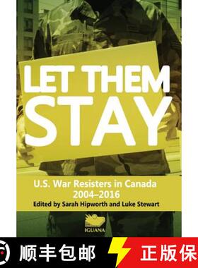 【3-4周达】Let Them Stay: U.S. War Resisters in Canada 2004-2016 [9781771801089]