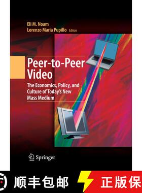 【3-4周达】Peer-to-Peer Video : The Economics, Policy, and Culture of Today's New Mass Medium [9781441926227]