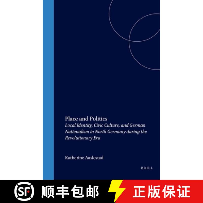【3-4周达】Place and Politics: Local Identity, Civic Culture, and German Nationalism in North Germany... [9780391042285]