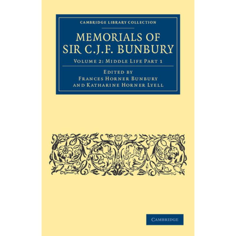 【4周达】Memorials of Sir C. J. F. Bunbury, Bart: - Later Life Part 4 [9781108041133] 书籍/杂志/报纸 科普读物/自然科学/技术类原版书 原图主图