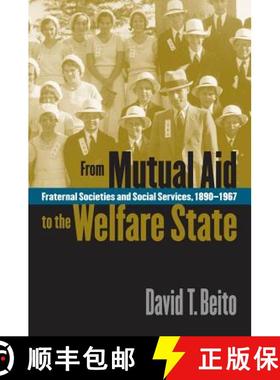 预订 From Mutual Aid to the Welfare State: Fraternal Societies and Social Services, 1890-1967 [9780807848418]