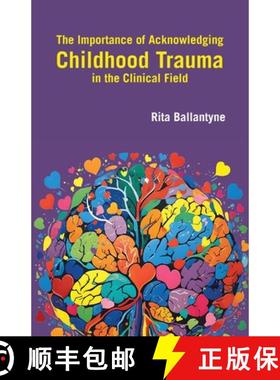 【3-4周达】The Importance of Acknowledging Childhood Trauma in the Clinical Field [9781803818788]