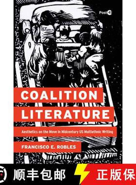 【3-4周达】Coalition Literature: Aesthetics on the Move in Midcentury Us Multiethnic Writing [9781503641969]