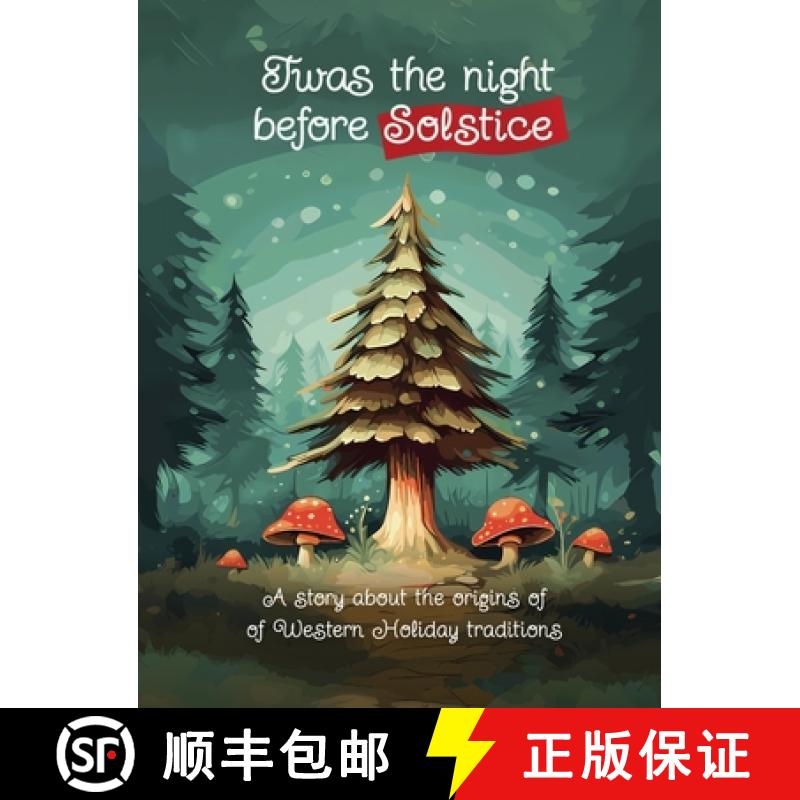 【2-3周达】Twas the Night Before Solstice: A story about the natural origins of Western Holiday Tradi... [9781962990011]