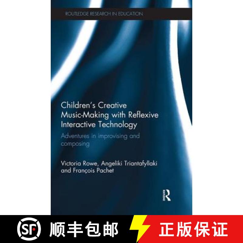 【3-4周达】Children's Creative Music-Making with Reflexive Interactive Technology: Adventures in Impr... [9781138579620]