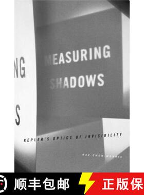 【3-4周达】Measuring Shadows: Kepler S Optics of Invisibility [9780271070988]