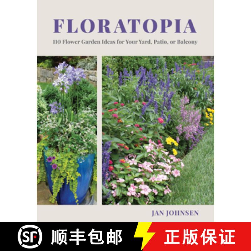 【3-4周达】Floratopia: 110 Flower Garden Ideas for Your Yard, Patio, or Balcony [9781682685983]