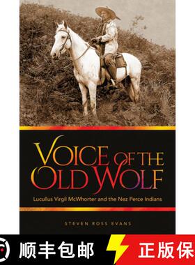 【3-4周达】Voice of the Old Wolf: Lucullus Virgil McWhorter and the Nez Perce Indians [9780874223491]