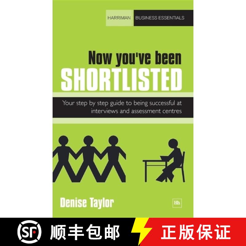 【3-4周达】Now You've Been Shortlisted: Your Step-By-Step Guide to Being Successful at Interviews and... [9781906659325]